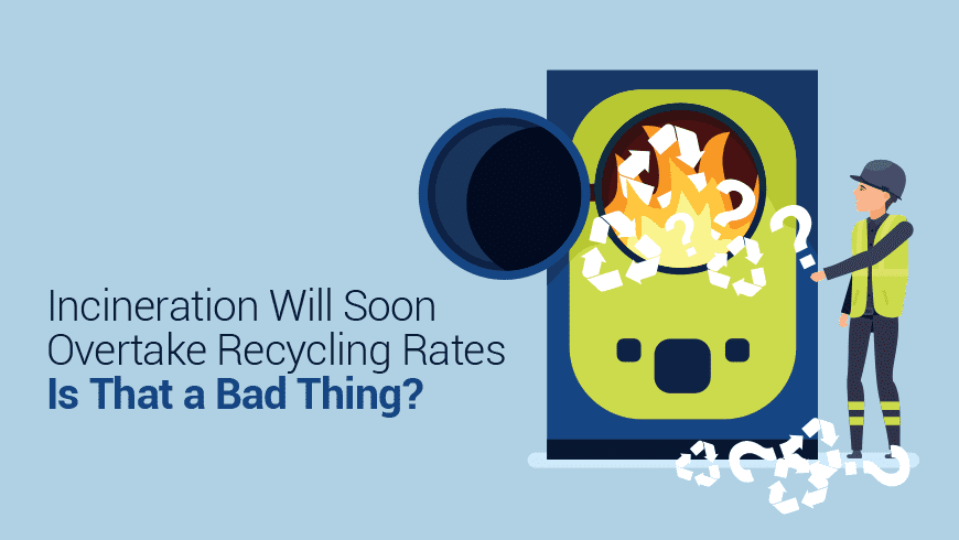 Incineration Will Soon Overtake Recycling Rates. Is That So Bad?